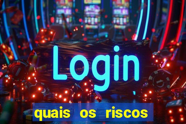 quais os riscos dos jogos de aposta